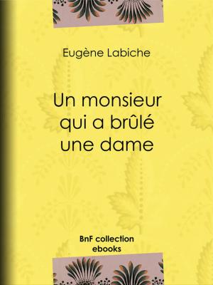 Cover of the book Un monsieur qui a brûlé une dame by Lord Byron, Benjamin Laroche