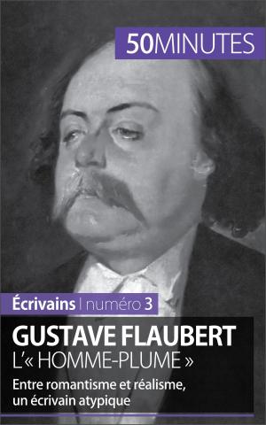 Book cover of Gustave Flaubert, l'« homme-plume »