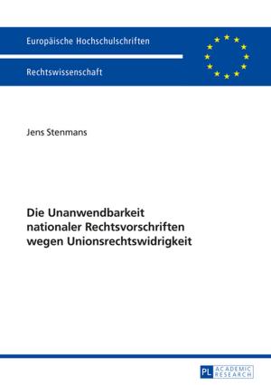 Cover of the book Die Unanwendbarkeit nationaler Rechtsvorschriften wegen Unionsrechtswidrigkeit by Lin Wang