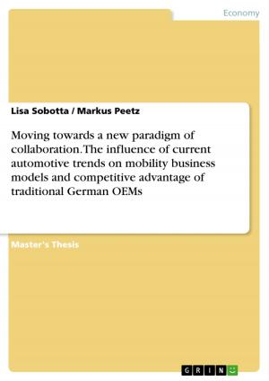 Cover of the book Moving towards a new paradigm of collaboration. The influence of current automotive trends on mobility business models and competitive advantage of traditional German OEMs by Maximilian Spinner
