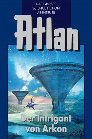 Cover of the book Atlan 32: Der Intrigant von Arkon (Blauband) by Robert Feldhoff