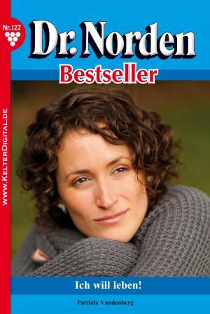 Cover of the book Dr. Norden Bestseller 127 – Arztroman by Gloria Rosen