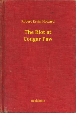Cover of the book The Riot at Cougar Paw by Howard Phillips Lovecraft