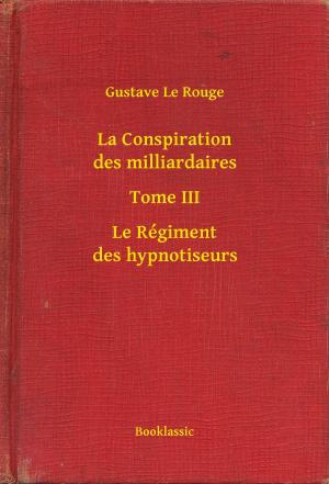 Cover of the book La Conspiration des milliardaires - Tome III - Le Régiment des hypnotiseurs by Thomas Hardy
