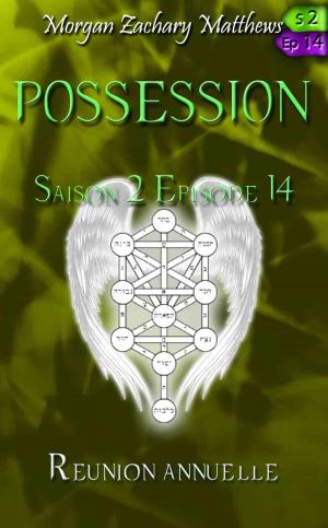Cover of the book Possession Saison 2 Episode 14 Réunion annuelle by ND Richman