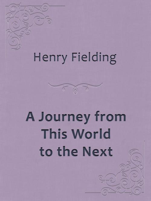 Cover of the book A Journey from This World to the Next by Henry Fielding, Media Galaxy