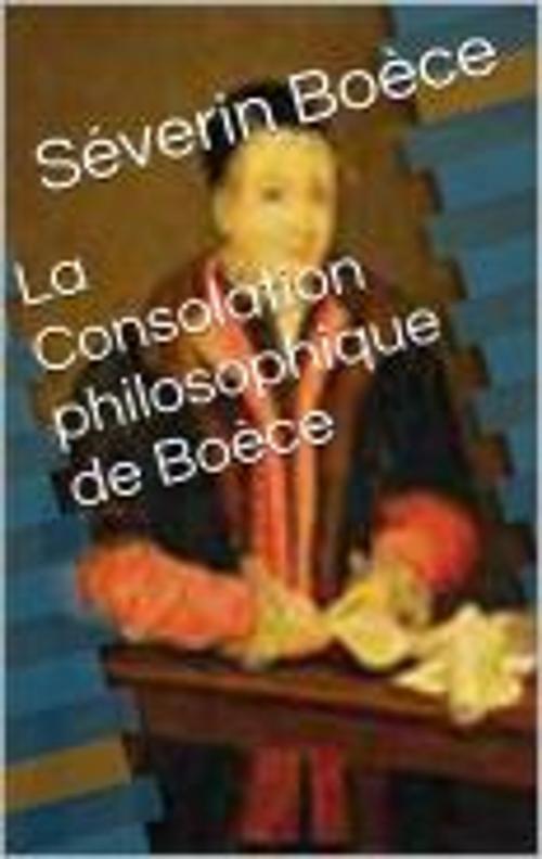 Cover of the book La Consolation philosophique de Boèce by Boèce, bp