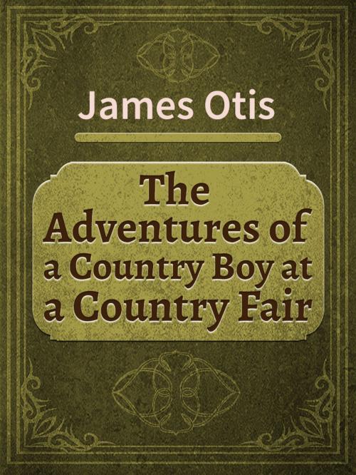 Cover of the book The Adventures of a Country Boy at a Country Fair by James Otis, Media Galaxy