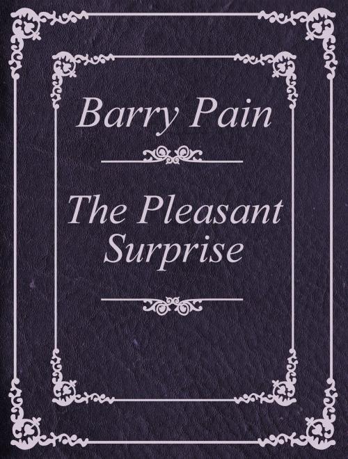 Cover of the book The Pleasant Surprise by Barry Pain, Media Galaxy