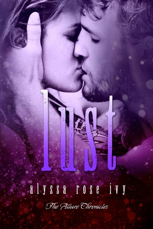 Cover of the book Lust (The Allure Chronicles #2) by Alyssa Rose Ivy, Alyssa Rose Ivy