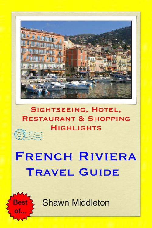 Cover of the book French Riviera Travel Guide - Sightseeing, Hotel, Restaurant & Shopping Highlights (Illustrated) by Shawn Middleton, Astute Press