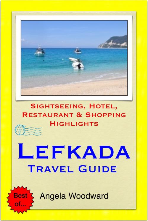 Cover of the book Lefkada, Greece Travel Guide - Sightseeing, Hotel, Restaurant & Shopping Highlights (Illustrated) by Angela Woodward, Astute Press