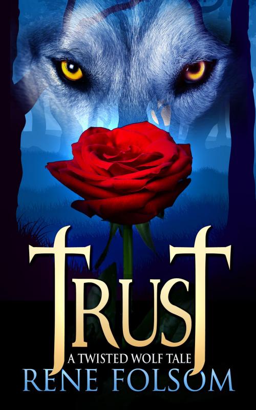 Cover of the book Trust: A Twisted Wolf Tale by Rene Folsom, Indie Style Press