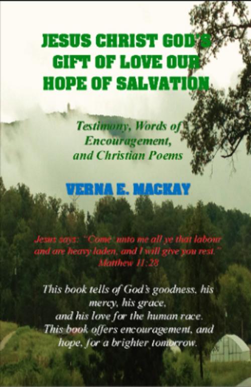 Cover of the book Jesus Christ God's Gift Of Love Our Hope Of Salvation by Verna E. MacKay, Createspace