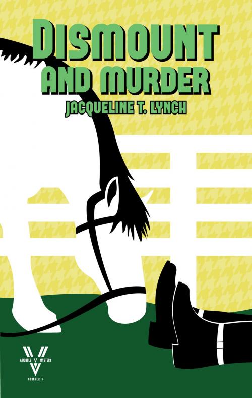 Cover of the book Dismount and Murder by Jacqueline T. Lynch, Jacqueline T. Lynch