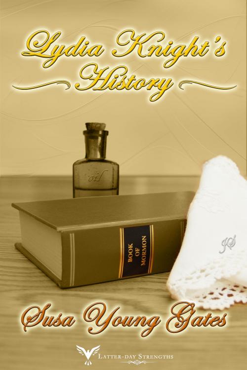 Cover of the book Lydia Knight's History by Susa Young Gates, Latter-day Strengths