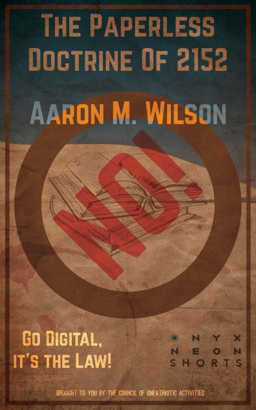 Cover of the book The Paperless Doctrine of 2152 by Aaron M. Wilson, Onyx Neon Press