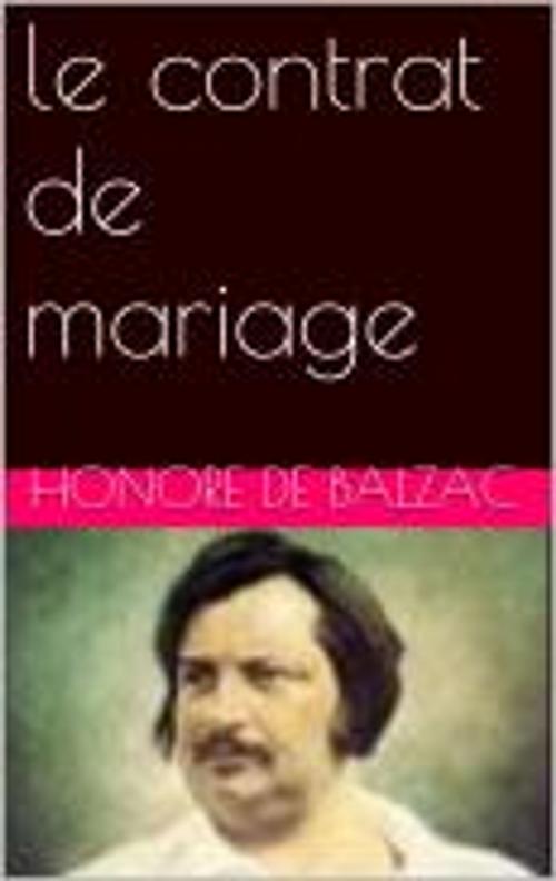 Cover of the book le contrat de mariage by Honore de Balzac, pb