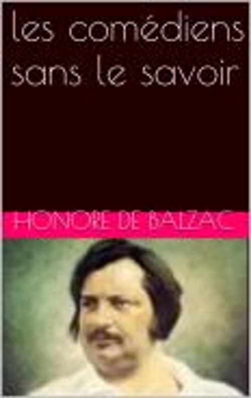 Cover of the book les comédiens sans le savoir by Honore de Balzac, pb
