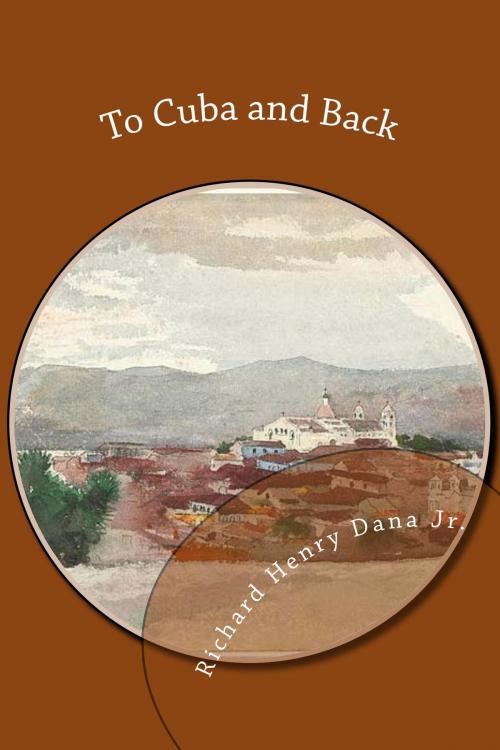 Cover of the book To Cuba and Back by Richard Henry Dana Jr., Treasureword Classics