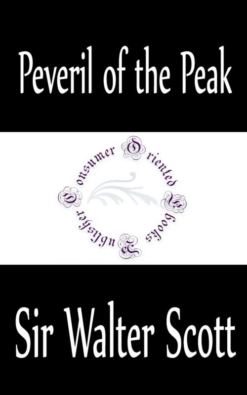 Cover of the book Peveril of the Peak by Sir Walter Scott, Consumer Oriented Ebooks Publisher