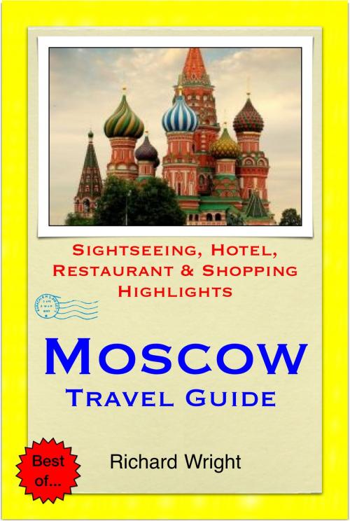 Cover of the book Moscow, Russia Travel Guide - Sightseeing, Hotel, Restaurant & Shopping Highlights (Illustrated) by Richard Wright, Astute Press