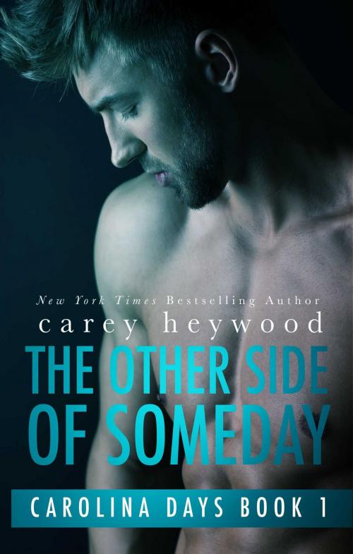 Cover of the book The Other Side of Someday by Carey Heywood, Carey Heywood LLC