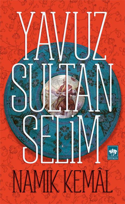 Cover of the book Yavuz Sultan Selim by Namık Kemal, Ötüken Neşriyat