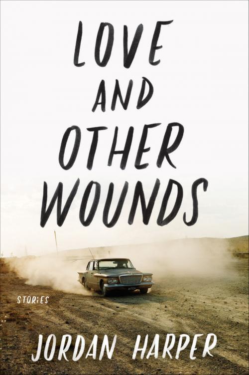 Cover of the book Love and Other Wounds by Jordan Harper, Ecco