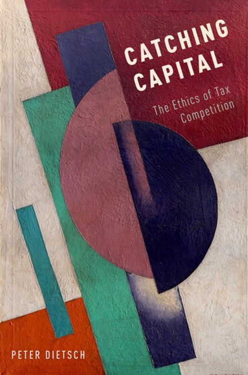 Cover of the book Catching Capital by Peter Dietsch, Oxford University Press