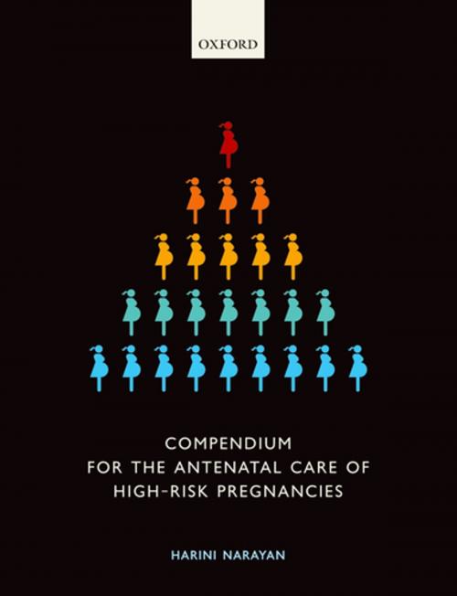 Cover of the book Compendium for the Antenatal Care of High-Risk Pregnancies by Harini Narayan, OUP Oxford