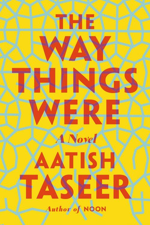 Cover of the book The Way Things Were by Aatish Taseer, Farrar, Straus and Giroux