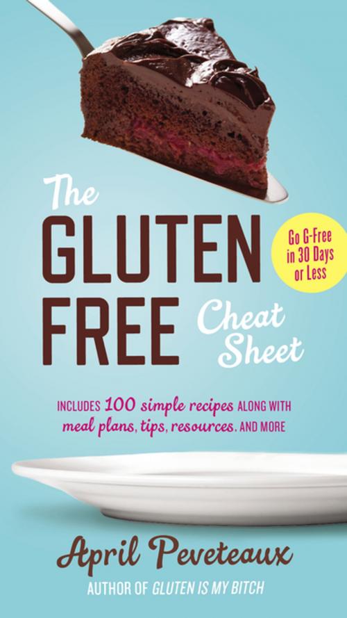 Cover of the book The Gluten-Free Cheat Sheet by April Peveteaux, Penguin Publishing Group