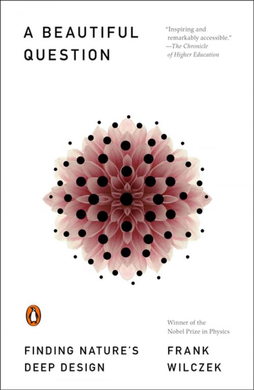 Cover of the book A Beautiful Question by Frank Wilczek, Penguin Publishing Group