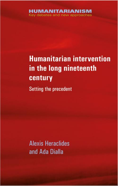 Cover of the book Humanitarian intervention in the long nineteenth century by Alexis Heraclides, Ada Dialla, Manchester University Press