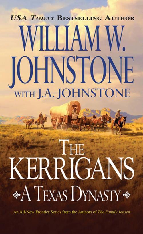 Cover of the book The Kerrigans: A Texas Dynasty by William W. Johnstone, J.A. Johnstone, Pinnacle Books