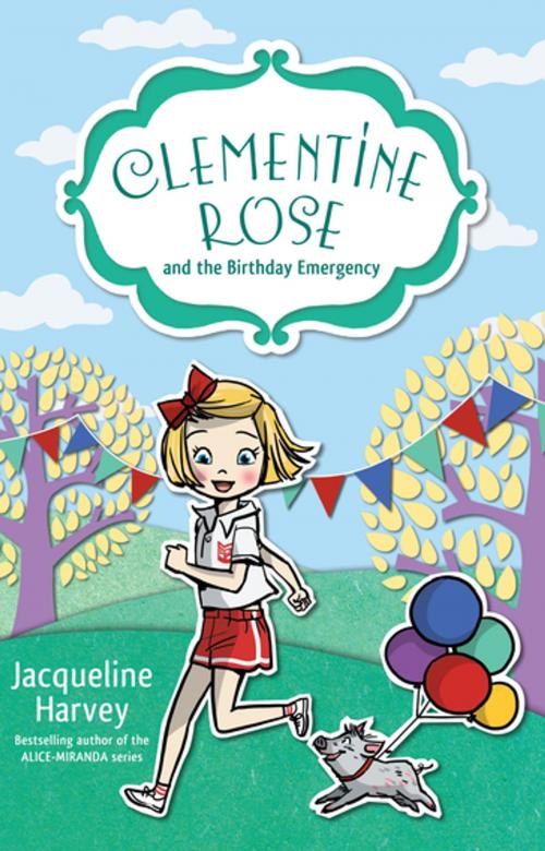 Cover of the book Clementine Rose and the Birthday Emergency 10 by Mrs Jacqueline Harvey, Penguin Random House Australia