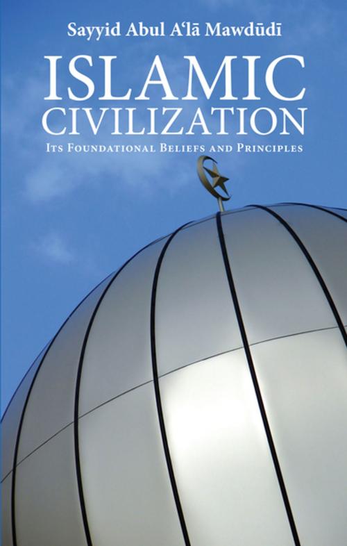 Cover of the book Islamic Civilization by Sayyid Abul A'la Mawdudi, Kube Publishing Ltd