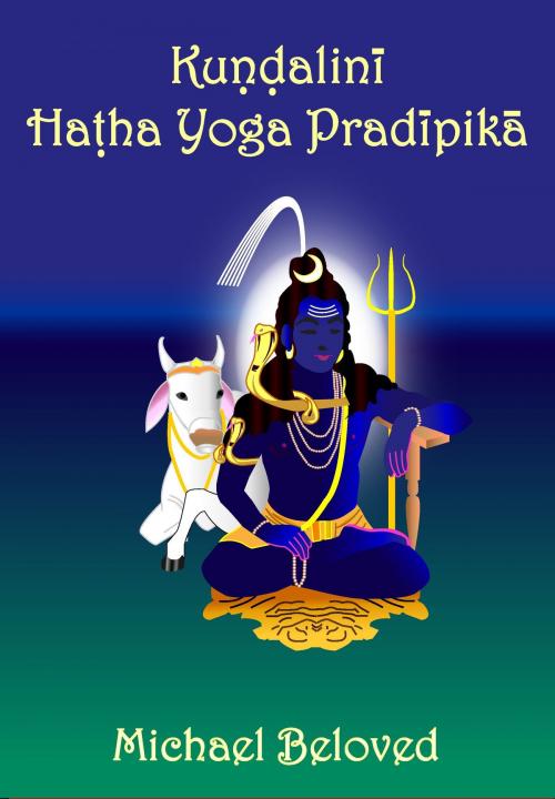 Cover of the book Kundalini Hatha Yoga Pradipika by Michael Beloved, Michael Beloved