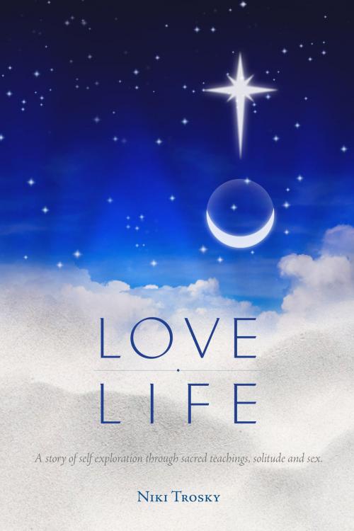 Cover of the book Love Life by Niki Trosky, Niki Trosky