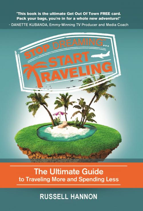 Cover of the book Stop Dreaming Start Traveling by Russell Hannon, Break the Travel Barrier