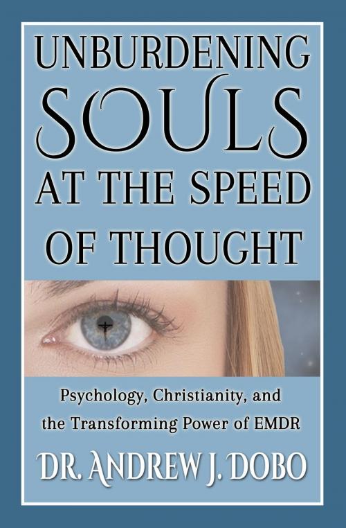 Cover of the book Unburdening Souls at the Speed of Thought: Psychology, Christianity, and the Transforming Power of EMDR by Dr. Andrew J. Dobo, Soul Psych Publishers