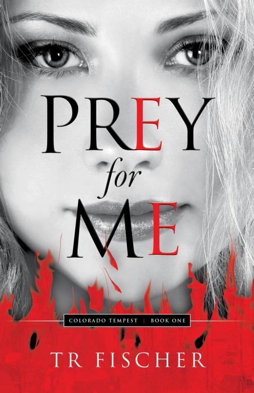 Cover of the book Prey For Me by TR Fischer, Renaissance Press