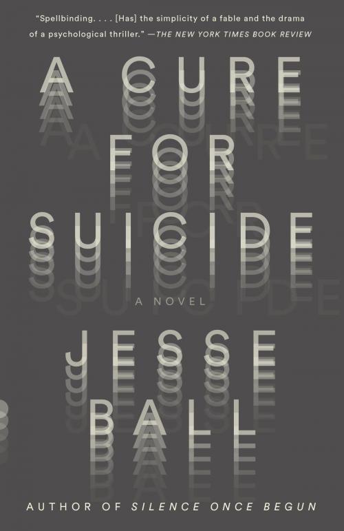 Cover of the book A Cure for Suicide by Jesse Ball, Knopf Doubleday Publishing Group