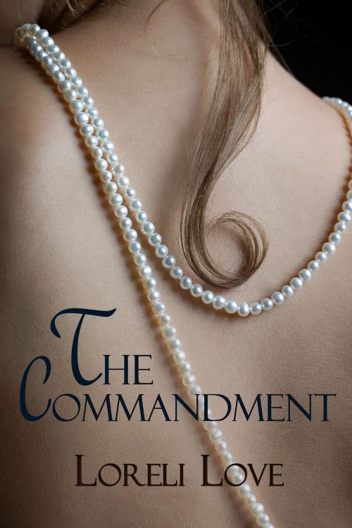 Cover of the book The Commandment by Loreli Love, Loreli Love