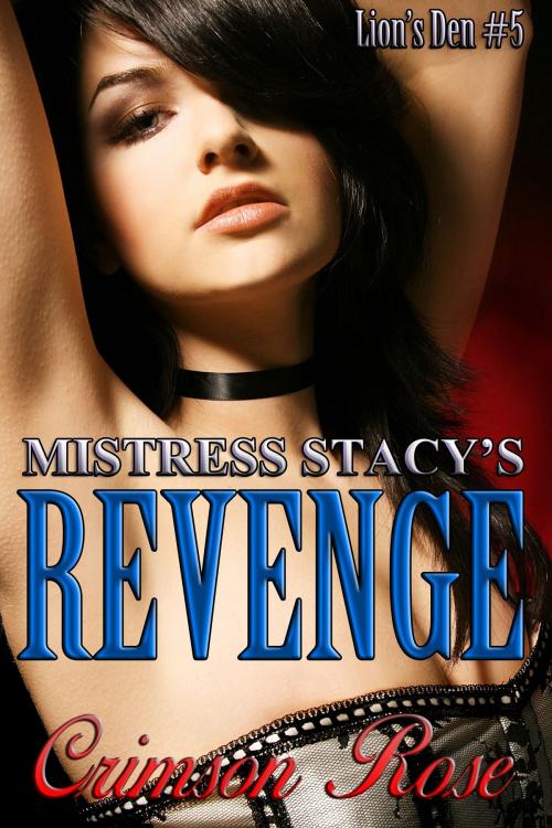 Cover of the book Mistress Stacy's Revenge by Crimson Rose, Crimson Rose