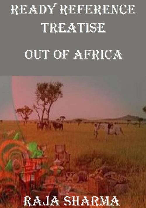 Cover of the book Ready Reference Treatise: Out of Africa by Raja Sharma, Raja Sharma