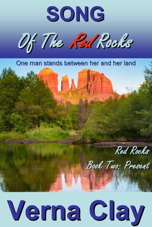 Cover of the book Song of the Red Rocks: Present by Verna Clay, Verna Clay