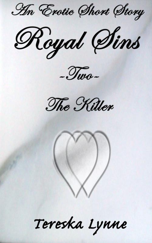 Cover of the book Royal Sins Two: The Killer by Tereska Lynne, Tereska Lynne