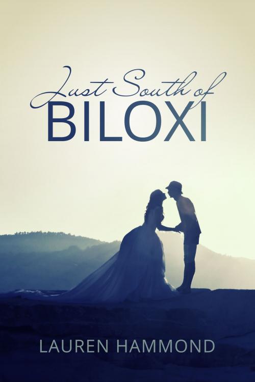 Cover of the book Just South of Biloxi by Lauren Hammond, Lauren Hammond